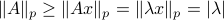 |A|_pgeq |Ax|_p = |lambda x|_p = |lambda |