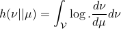      h(nu || mu ) = int_{mathcal{V}}log.  frac{dnu}{dmu} dnu  