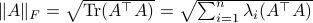 |A|_F = sqrt{mathrm{Tr}(A^{top}A)}=sqrt{sum_{i=1}^n lambda_i(A^{top}A)}