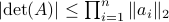 |mathrm{det}(A)|leq prod^n_{i=1}|a_i|_2