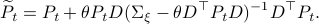  widetilde{P}_t = P_t +theta P_tD(Sigma_{xi}-theta D^{top}P_tD)^{-1}D^{top}P_t.  