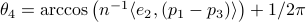 theta_4=arccosbig(n^{-1}langle e_2,(p_1-p_3)rangle big)+1/2pi