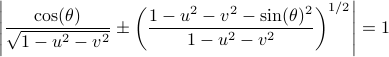      left|frac{cos(theta)}{sqrt{1-u^2-v^2}}pm left(frac{1-u^2-v^2-sin(theta)^2}{1-u^2-v^2} right)^{1/2}  right|=1 