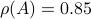 rho(A)=0.85