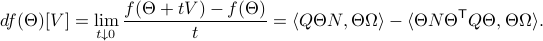  df(Theta)[V]=lim_{tdownarrow 0}frac{f(Theta+tV)-f(Theta)}{t} = langle QTheta N, Theta Omega rangle - langle Theta N Theta^{mathsf{T}} Q Theta, Theta Omega rangle.  