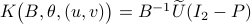 Kbig(B,theta,(u,v)big)=B^{-1}widetilde{U}(I_2-P)