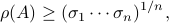  rho(A)geq (sigma_1cdots sigma_n)^{1/n}, 