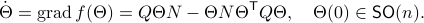  dot{Theta} = mathrm{grad},f(Theta) = QTheta N-Theta NTheta^{mathsf{T}}QTheta, quad Theta(0)in mathsf{SO}(n).  