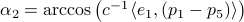alpha_2=arccosbig(c^{-1}langle e_1,(p_1-p_5)rangle big)