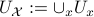 U_{mathcal{X}}:=cup_xU_x