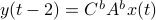 y(t-2)=C^bA^bx(t)