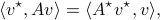  langle v^{star},Av rangle = langle A^{star}v^{star},v rangle, 