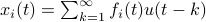 x_i(t)=sum^{infty}_{k=1}f_i(t)u(t-k)