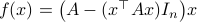 f(x)=big(A-(x^{top}Ax)I_nbig)x