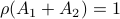 rho(A_1+A_2)=1