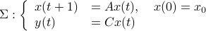  Sigma :left{ begin{array}{ll} x(t+1) &= Ax(t),quad x(0)=x_0  y(t) &= Cx(t)   end{array}right.  